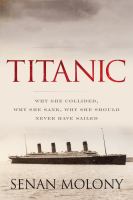 Titanic : why she collided, why she sank, why she should never have sailed