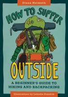 How to suffer outside : a beginner's guide to hiking and backpacking