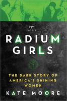 The-radium-girls-:-the-dark-story-of-America's-shining-women