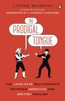 Book Jacket for: The prodigal tongue : the love-hate relationship between British and American English