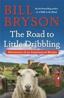 Book Jacket for: The Road to Little Dribbling : Adventures of an American in Britain