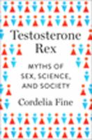 Book Jacket for: Testosterone rex : myths of sex, science, and society