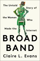 Book Jacket for: Broad band : the untold story of the women who made the Internet