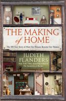Book Jacket for: The making of home : the 500-year story of how our houses became our homes