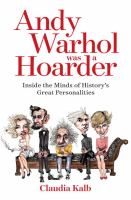 Book Jacket for: Andy Warhol was a hoarder : inside the minds of history's great personalities