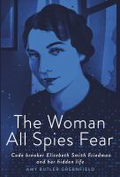 The-Woman-All-Spies-Fear-(YALSA-Excellence-in-Nonfiction-for-Young-Adults-Finalist)