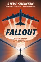 Fallout:-Spies,-Superbombs,-and-the-Ultimate-Cold-War-Showdown-(Kirsten)