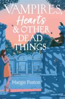 Vampires,-Hearts-&-Other-Dead-Things-(William-C.-Morris-Award-Finalist)
